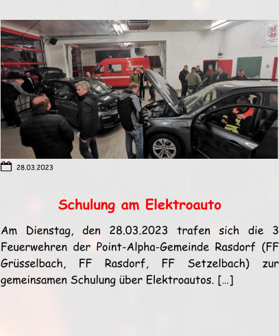 Schulung am Elektroauto Am Dienstag, den 28.03.2023 trafen sich die 3 Feuerwehren der Point-Alpha-Gemeinde Rasdorf (FF Grüsselbach, FF Rasdorf, FF Setzelbach) zur gemeinsamen Schulung über Elektroautos. […] 28.03.2023