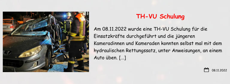08.11.2022 TH-VU Schulung Am 08.11.2022 wurde eine TH-VU Schulung für die Einsatzkräfte durchgeführt und die jüngeren Kameradinnen und Kameraden konnten selbst mal mit dem hydraulischen Rettungssatz, unter Anweisungen, an einem Auto üben. […]